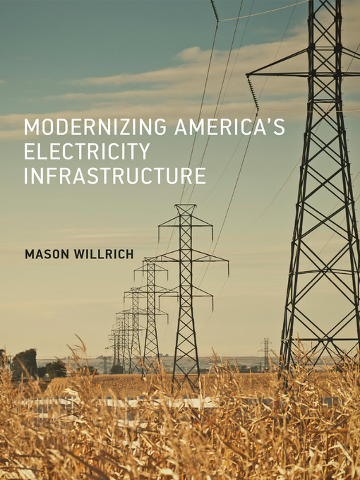 Title details for Modernizing America's Electricity Infrastructure by Mason Willrich - Available